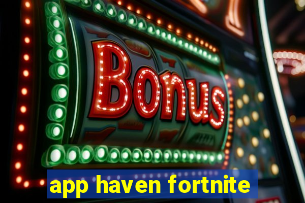 app haven fortnite